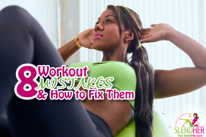8 Workout Mistakes