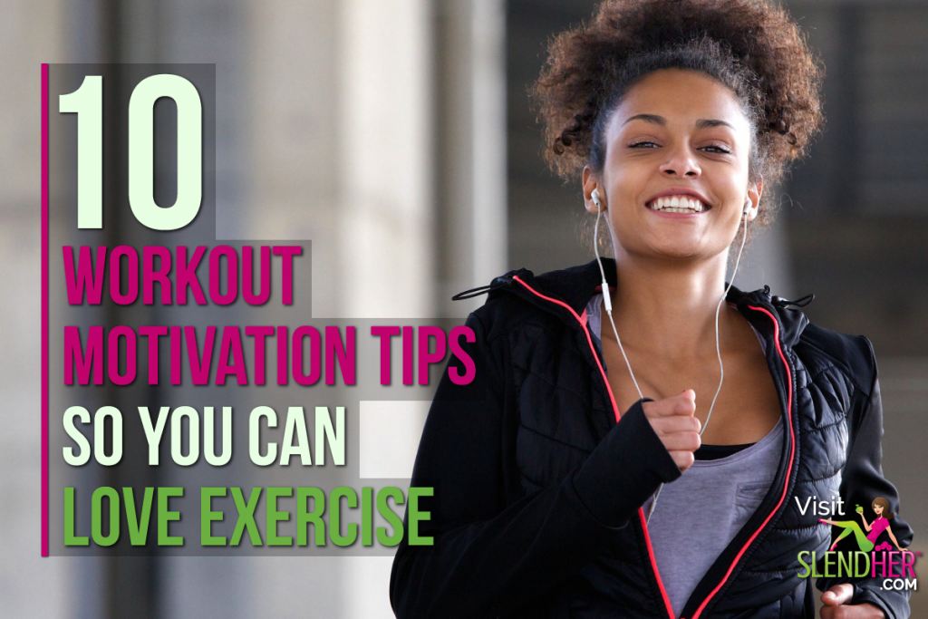 10 Workout Motivation Tips So You Can Love Exercise