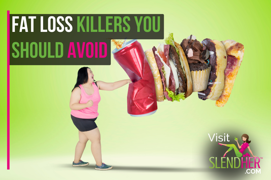 Fat Loss Killers You Should Avoid
