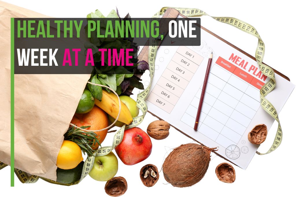 Healthy Planning, One Week at a Time