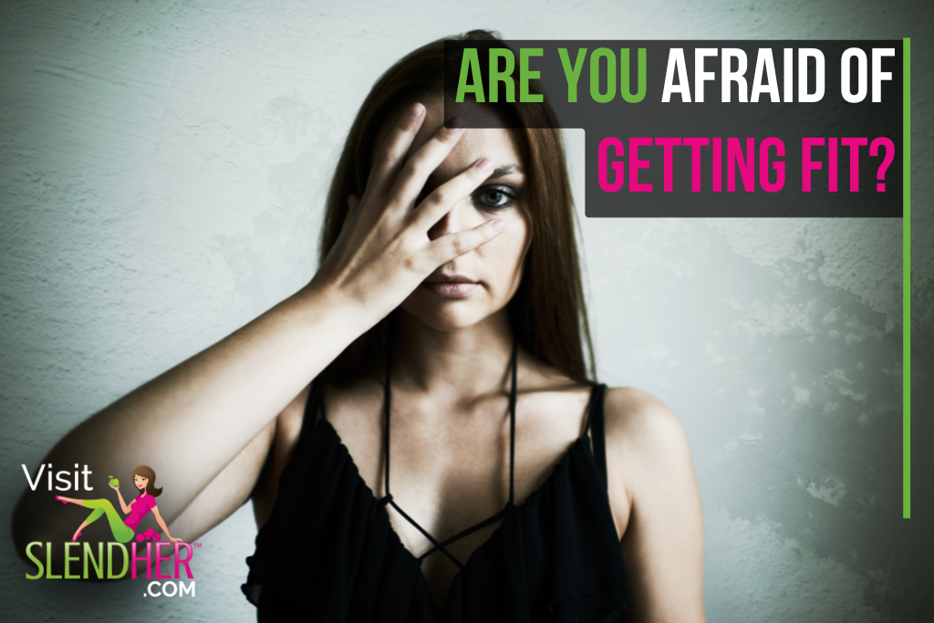 Are You Afraid of Getting Fit? 