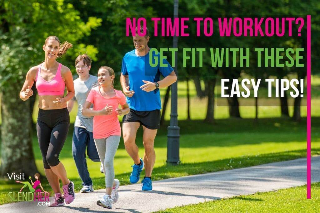 No Time to Workout Get Fit with These Easy Tips!