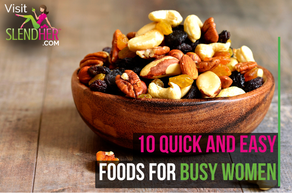 10 Quick and Easy Foods for Busy Women 