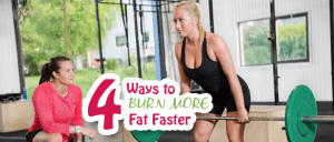Burn more fat faster