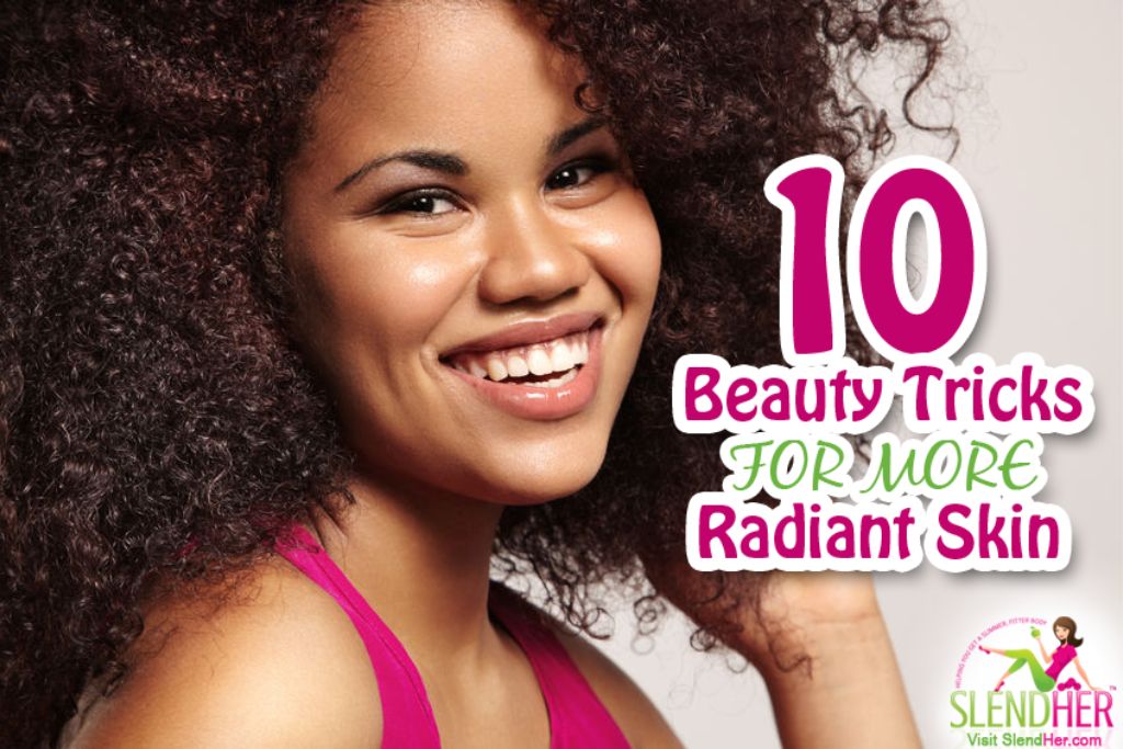 10 Beauty Tricks for More Radiant Skin