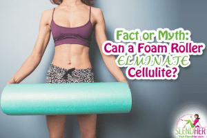 Can Using a Foam Roller for Cellulite Work?