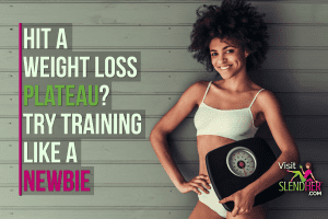Hit-a-Weight-Loss-Plateau-Try-Training-Like-a-Newbie