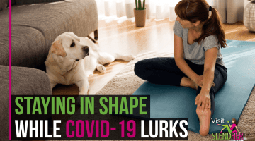 Staying-in-Shape-While-COVID-19-Lurks-SlendHer-min