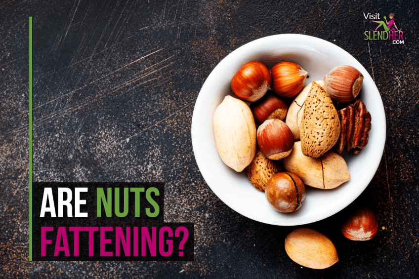 Are Nuts Fattening? SlendHer