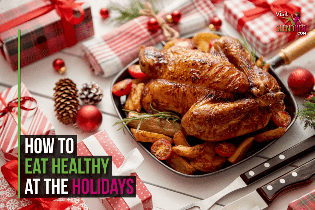 How-to-Eat-Healthy-at-the-Holidays-SlendHer