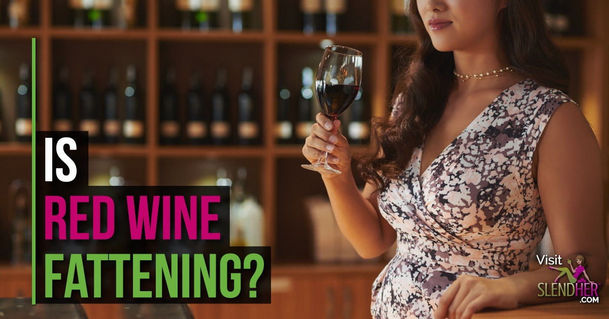 Is Red Wine Fattening? SlendHer
